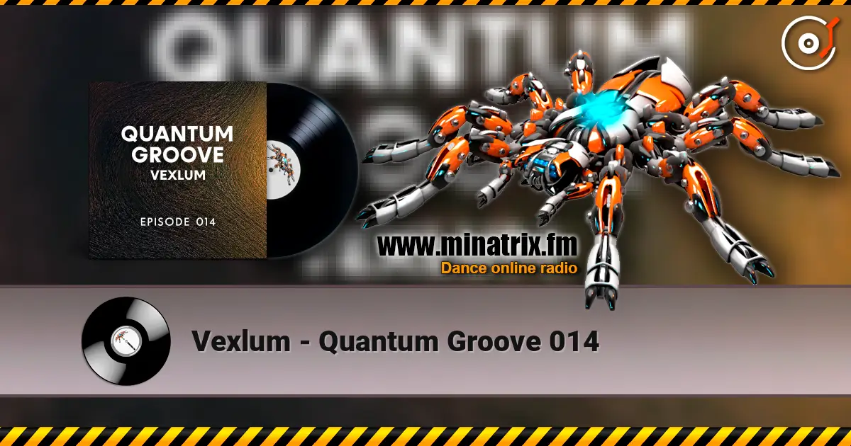 Vexlum - Quantum Groove 014 高品质在线收听 | Minatrix.FM