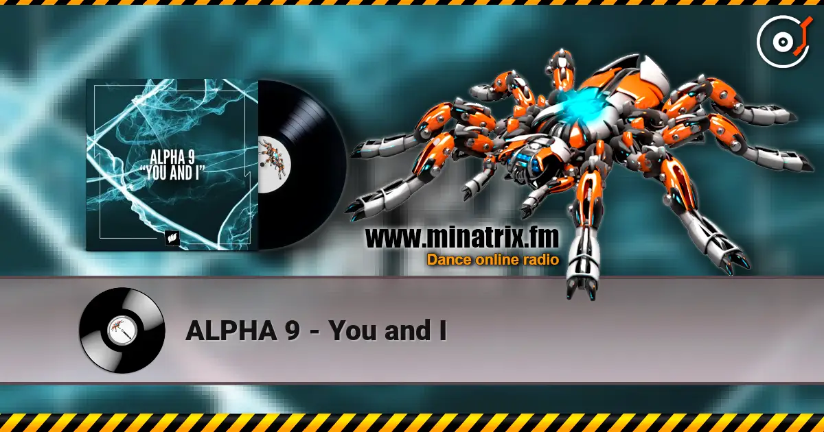 ALPHA 9 - You and I 高品质在线收听 | Minatrix.FM