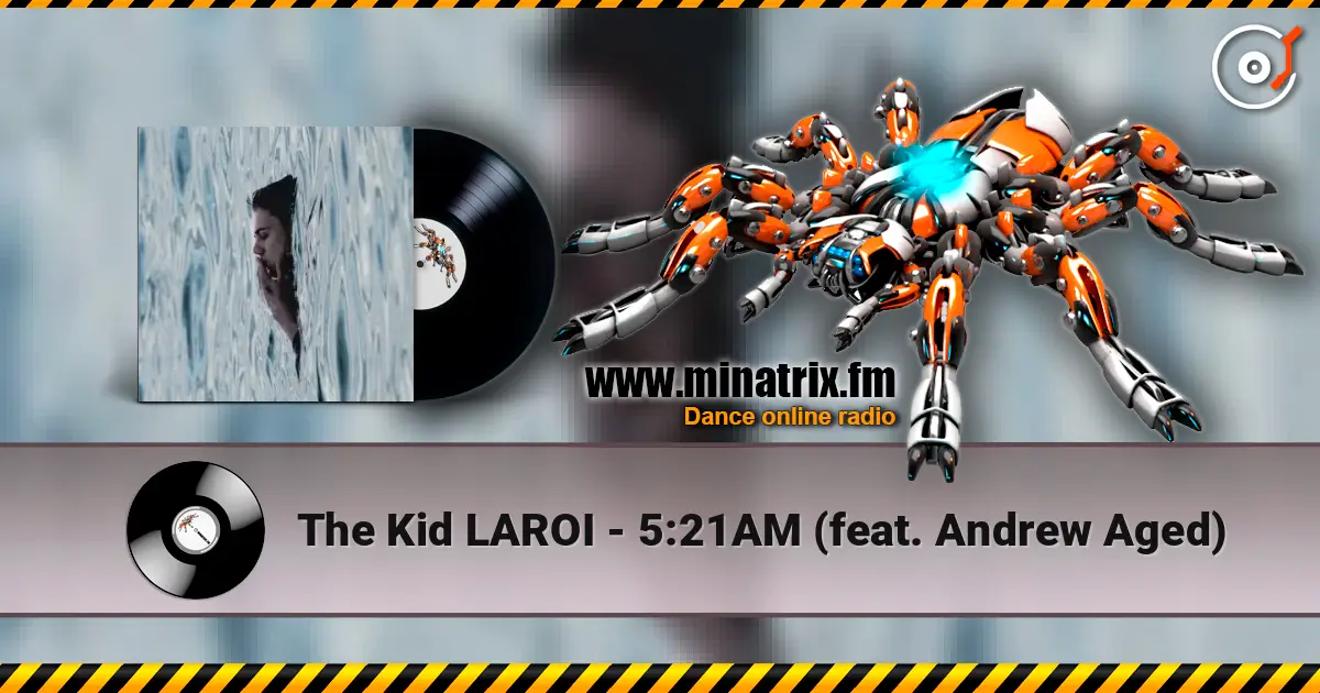 The Kid LAROI - 5:21AM (feat. Andrew Aged) 高品质在线收听 | Minatrix.FM