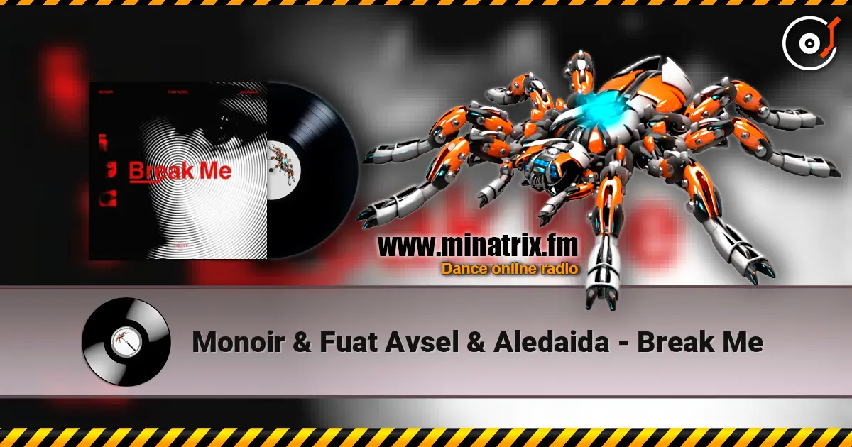 Monoir & Fuat Avsel & Aledaida - Break Me 高品质在线收听 | Minatrix.FM