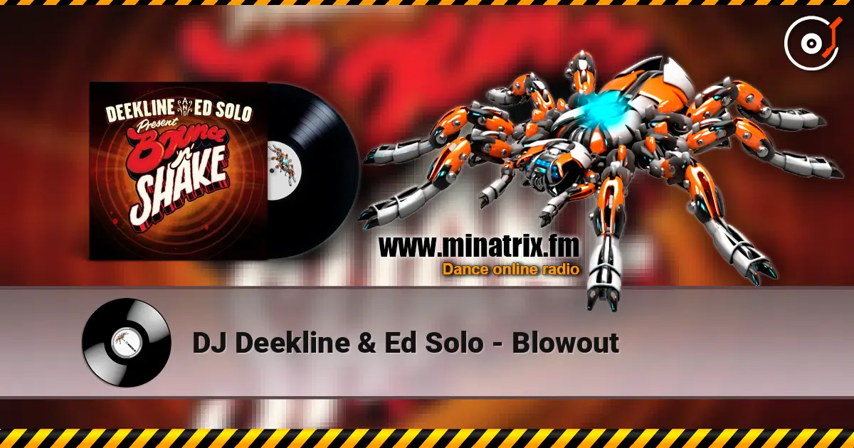 DJ Deekline & Ed Solo - Blowout 高品质在线收听 | Minatrix.FM
