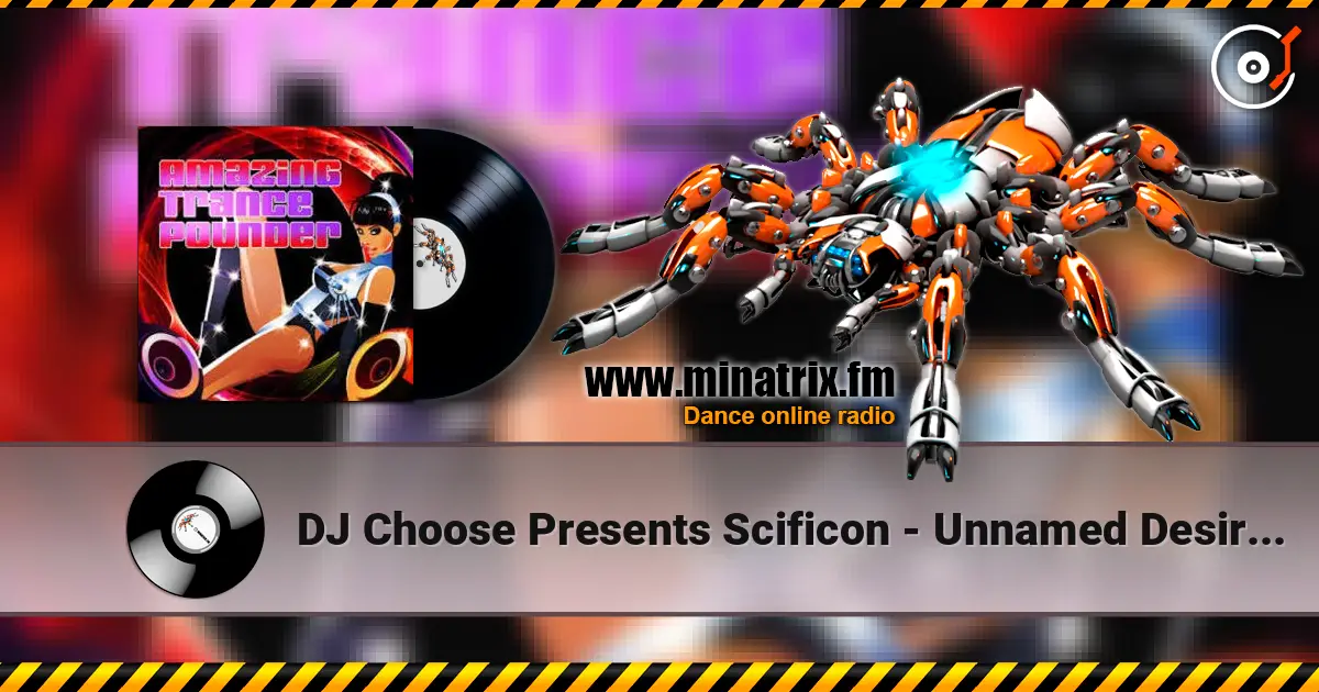 DJ Choose Presents Scificon - Unnamed Desire (Michael Splint Rave Mix) 高品质在线收听 | Minatrix.FM