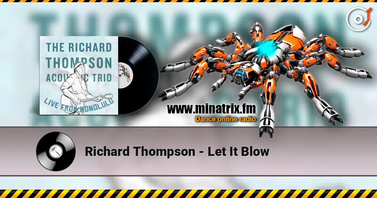 Richard Thompson - Let It Blow 高品质在线收听 | Minatrix.FM