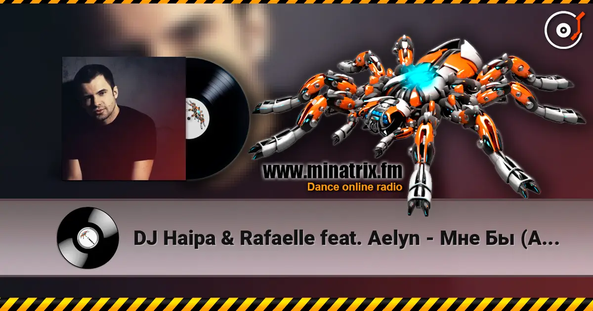 DJ Haipa & Rafaelle feat. Aelyn - Мне Бы (Alex Menco Radio Edit) 高品质在线收听 | Minatrix.FM