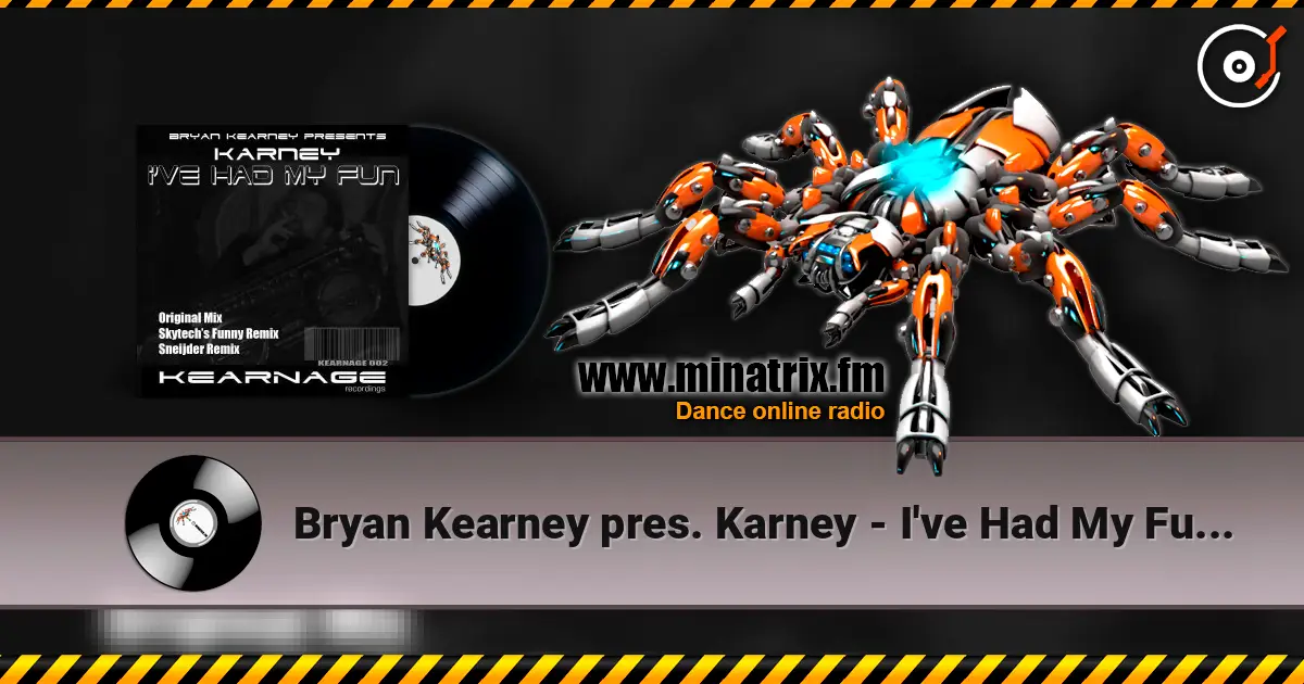 Bryan Kearney pres. Karney - I've Had My Fun (Original Mix) 高品质在线收听 | Minatrix.FM