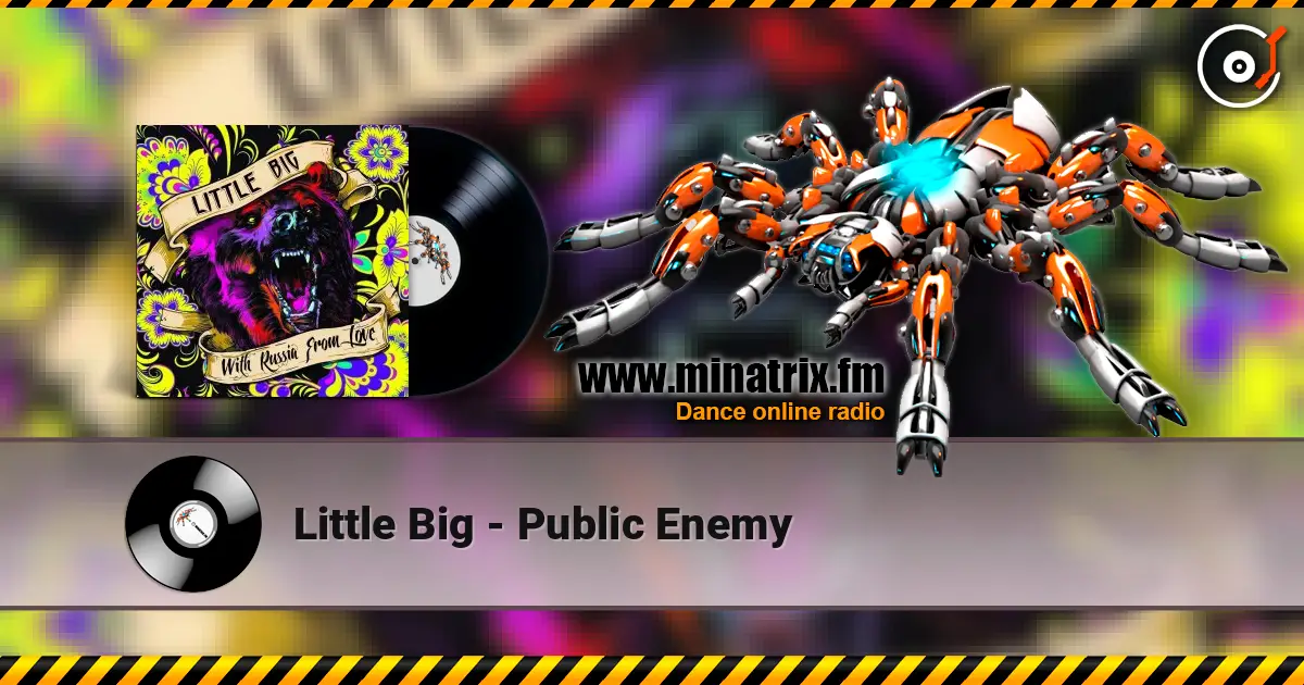 Little Big - Public Enemy 高品质在线收听 | Minatrix.FM