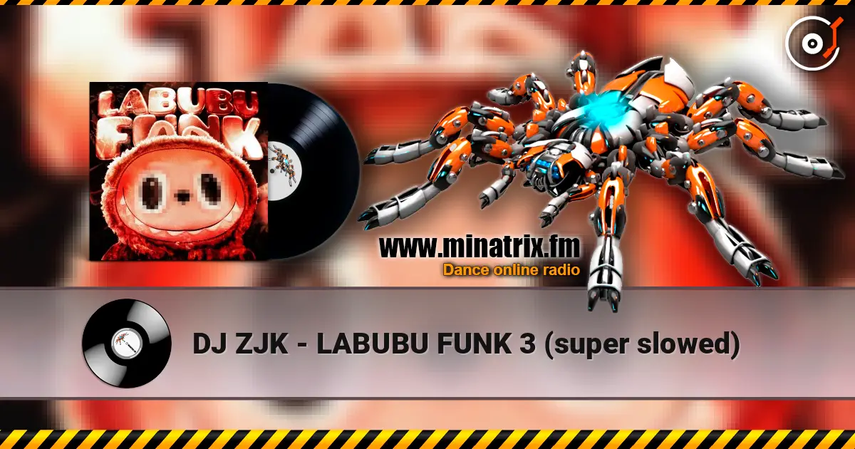 DJ ZJK - LABUBU FUNK 3 (super slowed) 高品质在线收听 | Minatrix.FM