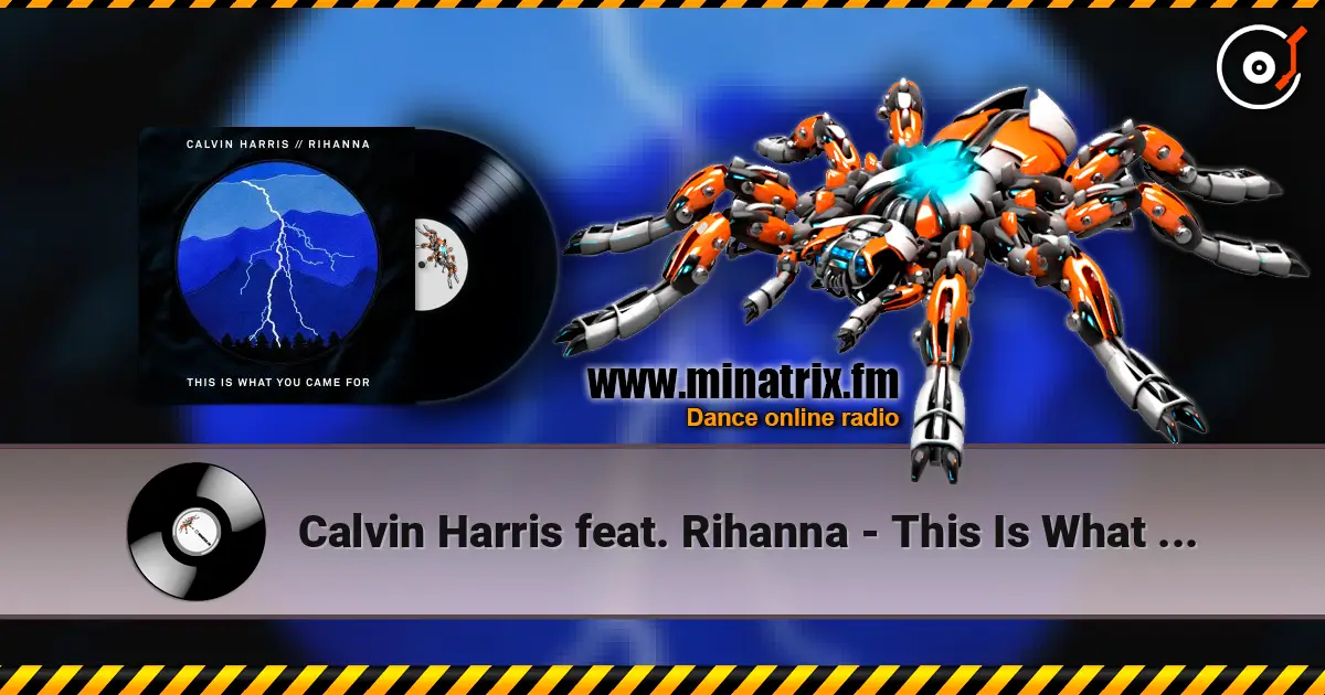 Calvin Harris feat. Rihanna - This Is What You Came For 高品质在线收听 | Minatrix.FM