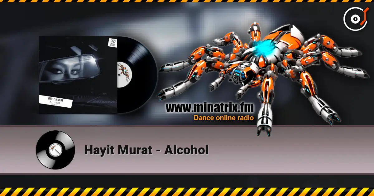 Hayit Murat - Alcohol 高品质在线收听 | Minatrix.FM