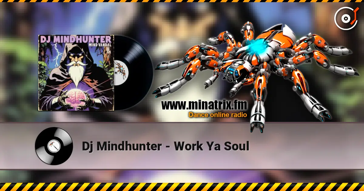 Dj Mindhunter - Work Ya Soul 高品质在线收听 | Minatrix.FM
