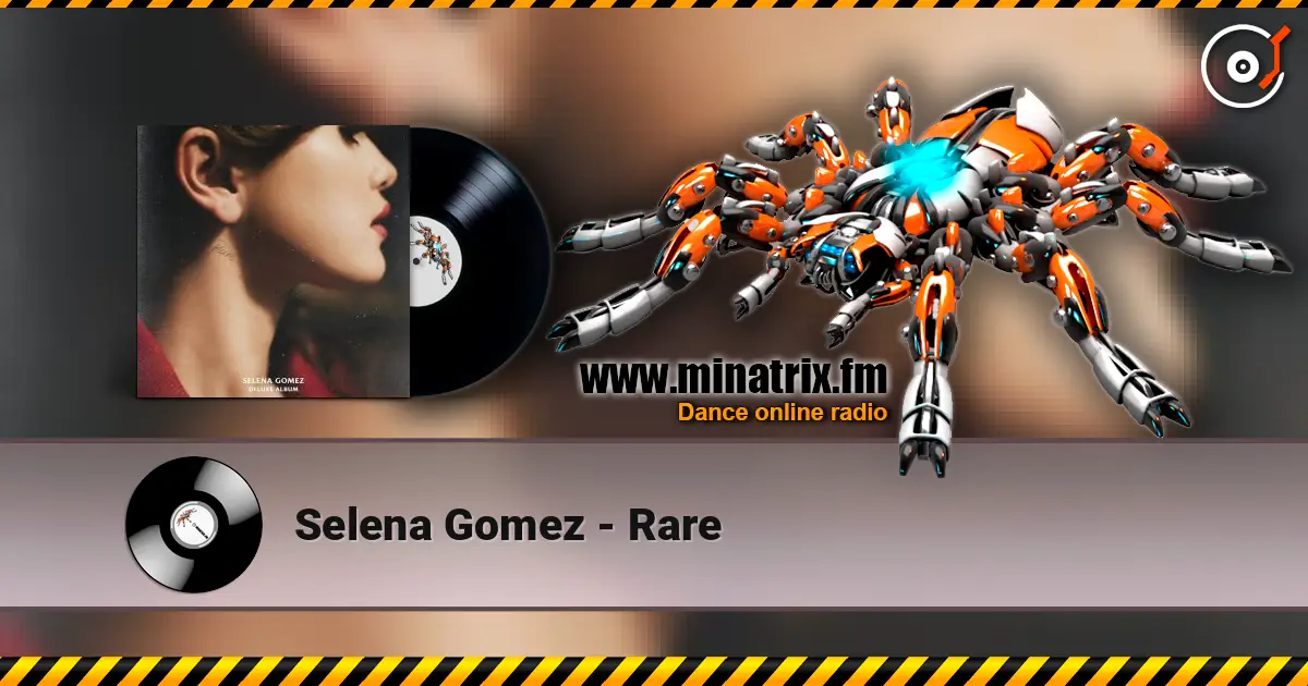 Selena Gomez - Rare 高品质在线收听 | Minatrix.FM