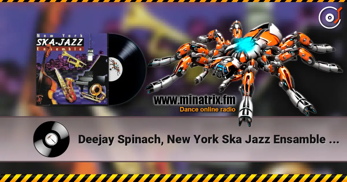 Deejay Spinach, New York Ska Jazz Ensamble - Зуму-Зуму 高品质在线收听 | Minatrix.FM