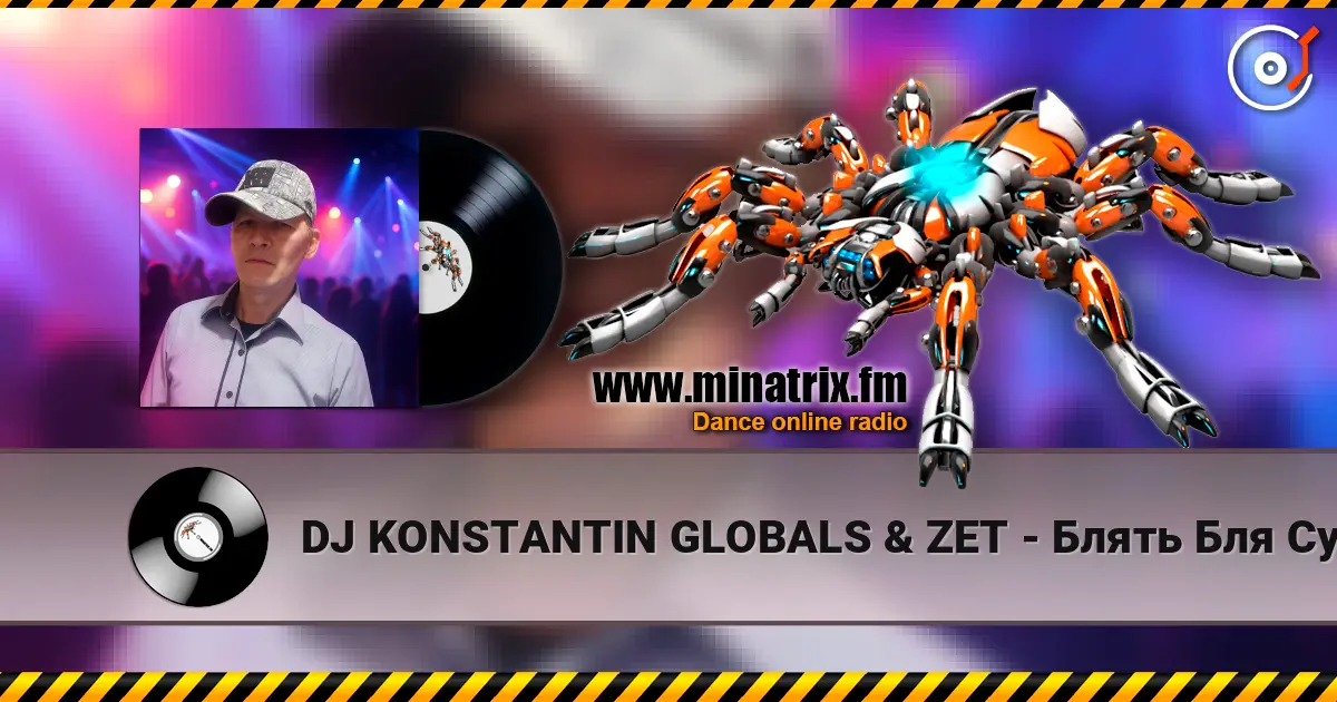 DJ KONSTANTIN GLOBALS & ZET - Блять Бля Сука 高品质在线收听 | Minatrix.FM