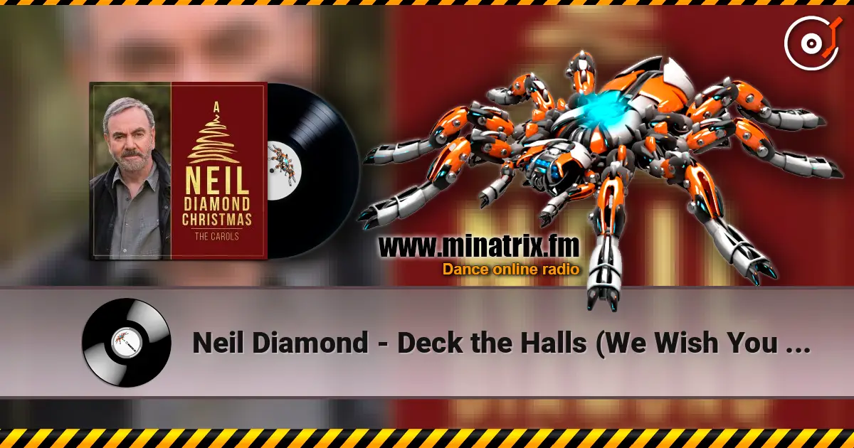 Neil Diamond - Deck the Halls (We Wish You a Merry Christmas) 高品质在线收听 | Minatrix.FM