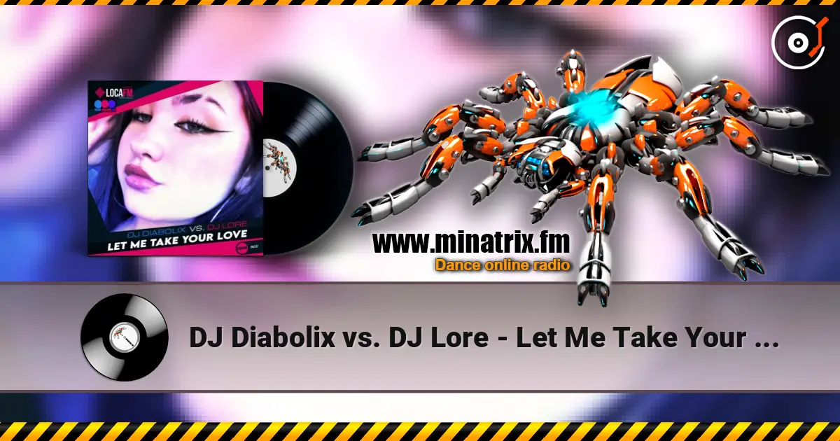 DJ Diabolix vs. DJ Lore - Let Me Take Your Love (original mix) 高品质在线收听 | Minatrix.FM