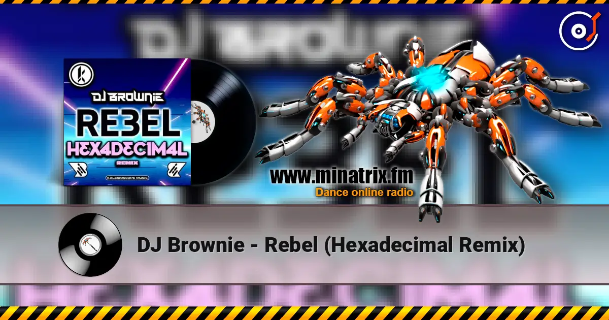 DJ Brownie - Rebel (Hexadecimal Remix) 高品质在线收听 | Minatrix.FM
