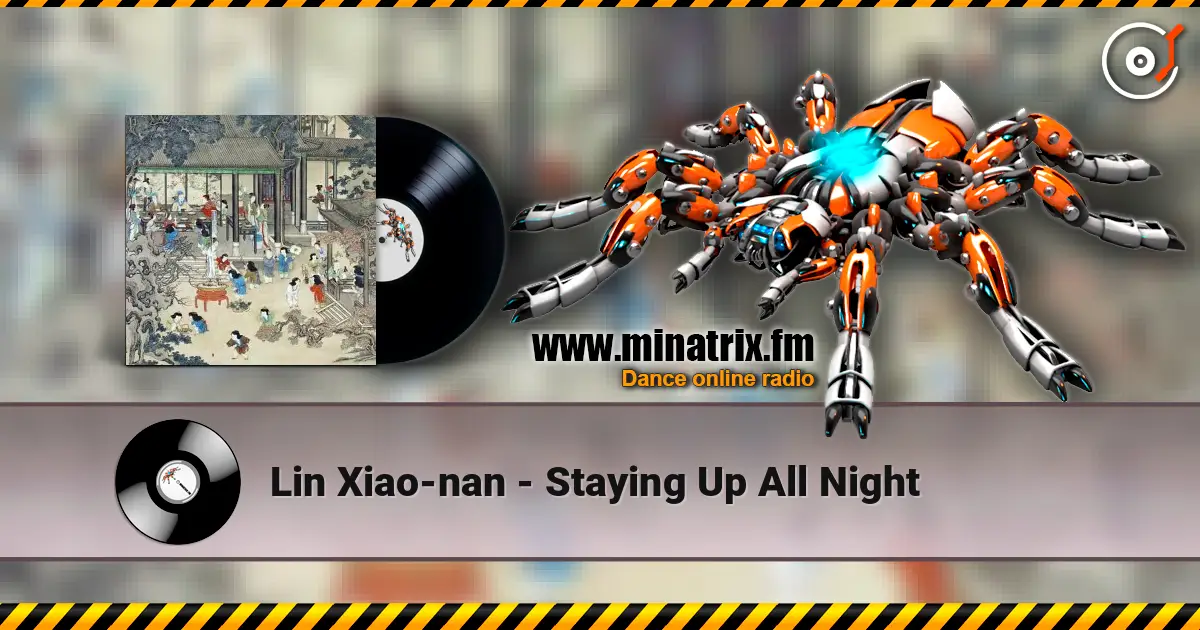 Lin Xiao-nan - Staying Up All Night 高品质在线收听 | Minatrix.FM