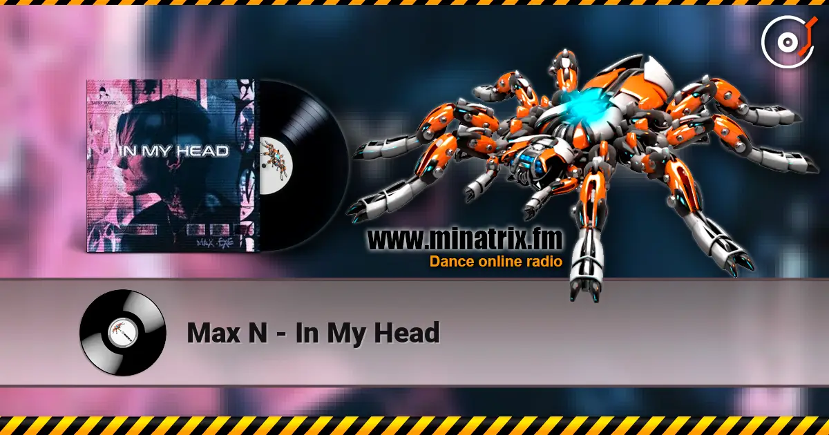 Max N - In My Head 高品质在线收听 | Minatrix.FM