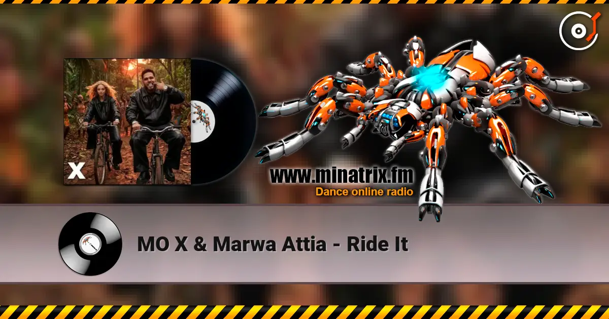 MO X & Marwa Attia - Ride It 高品质在线收听 | Minatrix.FM