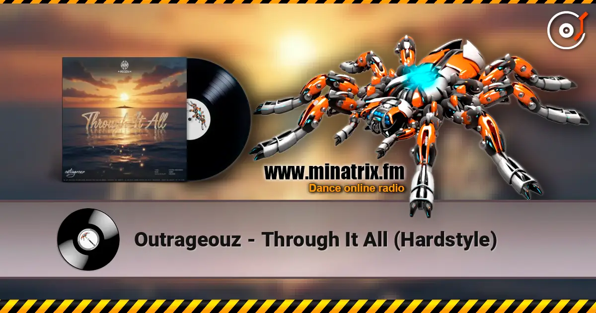 Outrageouz - Through It All (Hardstyle) 高品质在线收听 | Minatrix.FM