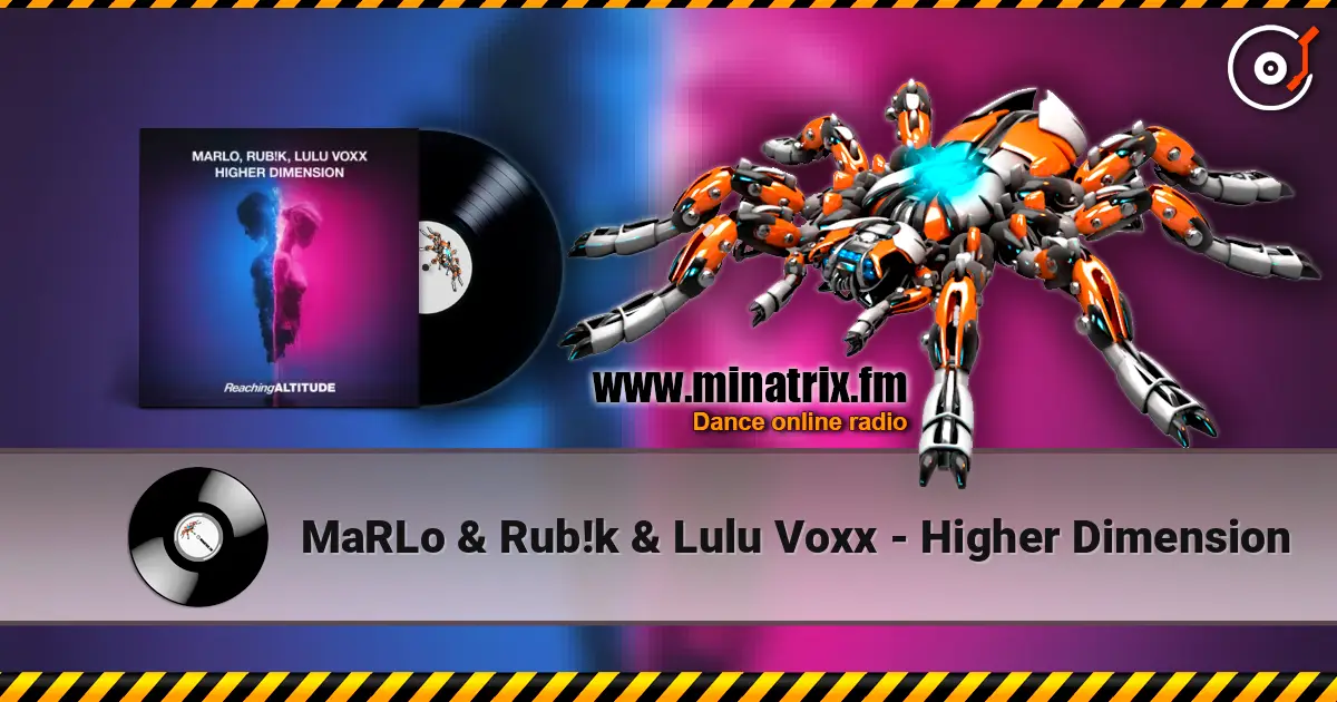MaRLo & Rub!k & Lulu Voxx - Higher Dimension 高品质在线收听 | Minatrix.FM