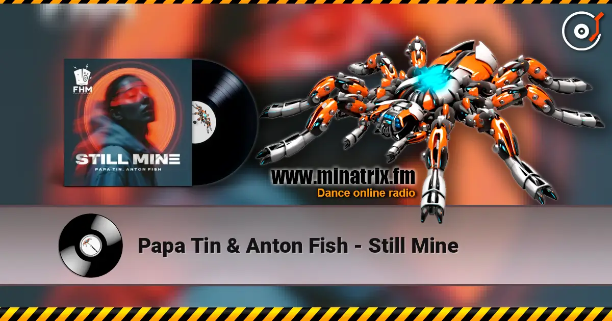 Papa Tin & Anton Fish - Still Mine 高品质在线收听 | Minatrix.FM
