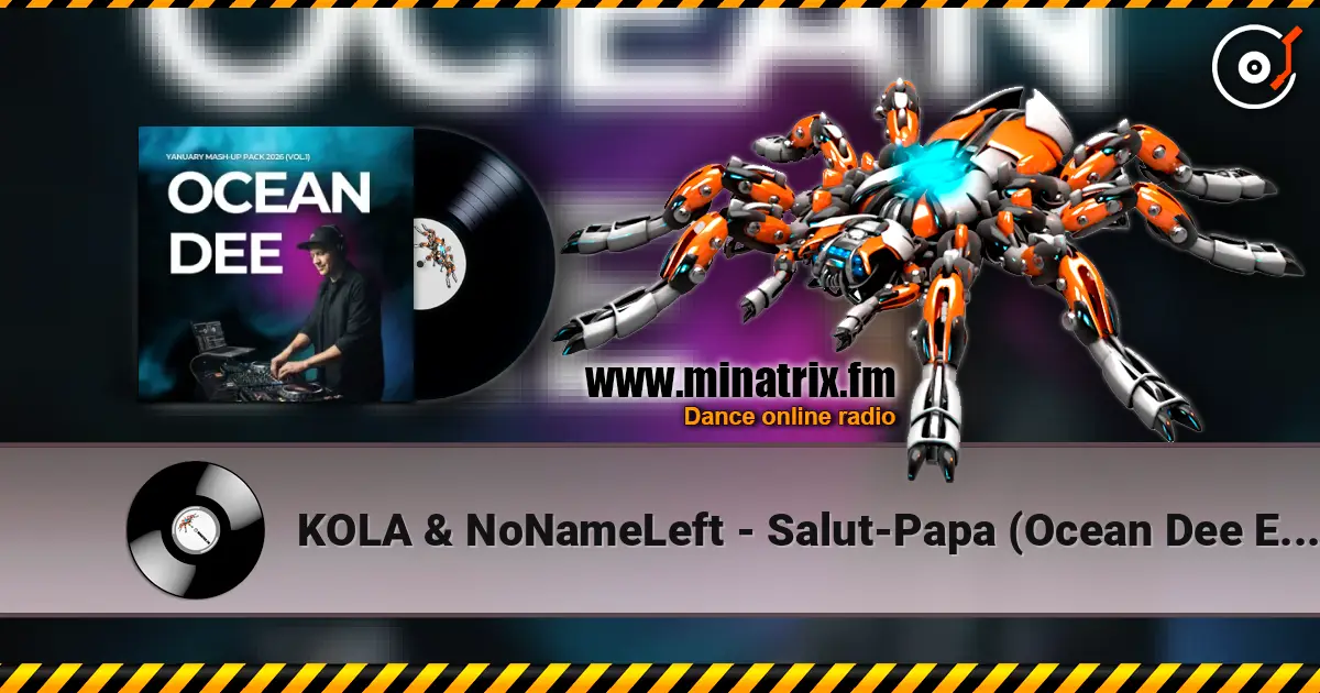 KOLA & NoNameLeft - Salut-Papa (Ocean Dee Edit) 高品质在线收听 | Minatrix.FM