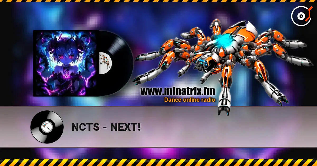 NCTS - NEXT! listen online in high quality | Minatrix.FM