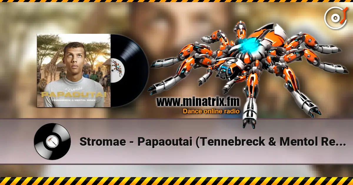 Stromae - Papaoutai (Tennebreck & Mentol Remix) 高品质在线收听 | Minatrix.FM