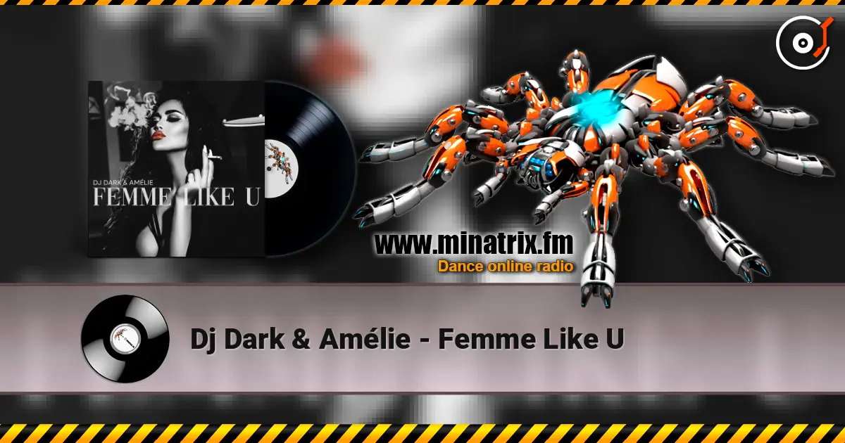 Dj Dark & Amélie - Femme Like U 高品质在线收听 | Minatrix.FM