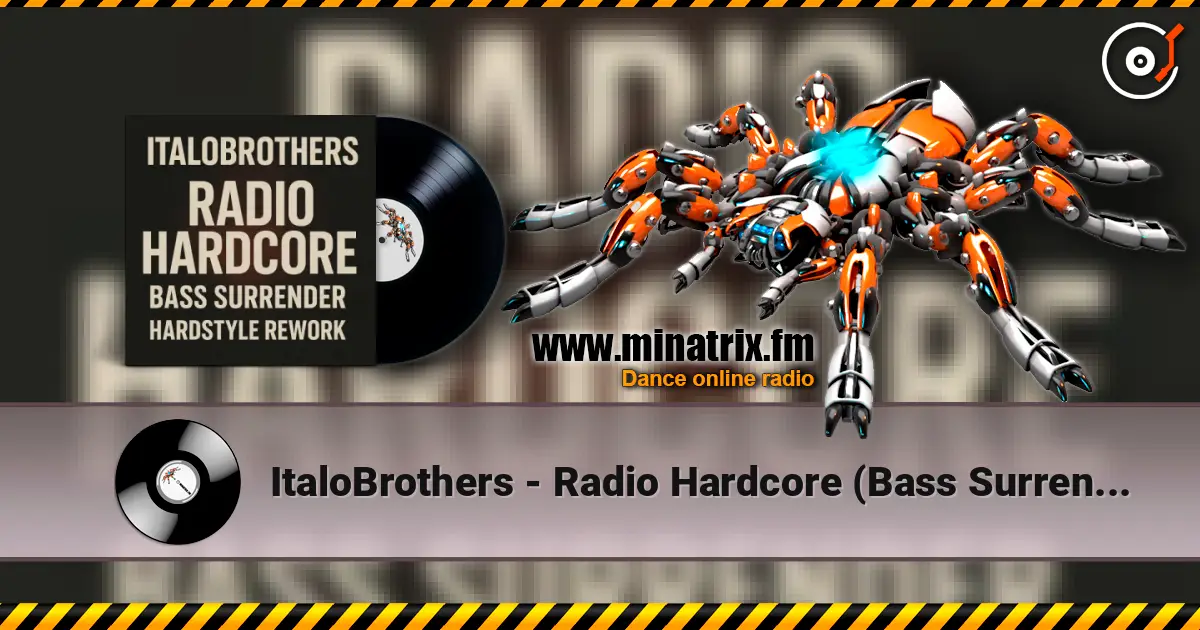 ItaloBrothers - Radio Hardcore (Bass Surrender Hardstyle Remix) 高品质在线收听 | Minatrix.FM