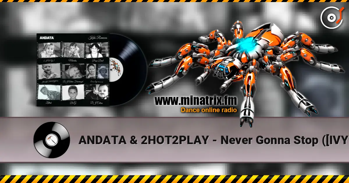 ANDATA & 2HOT2PLAY - Never Gonna Stop ([IVY] Remix) 高品质在线收听 | Minatrix.FM