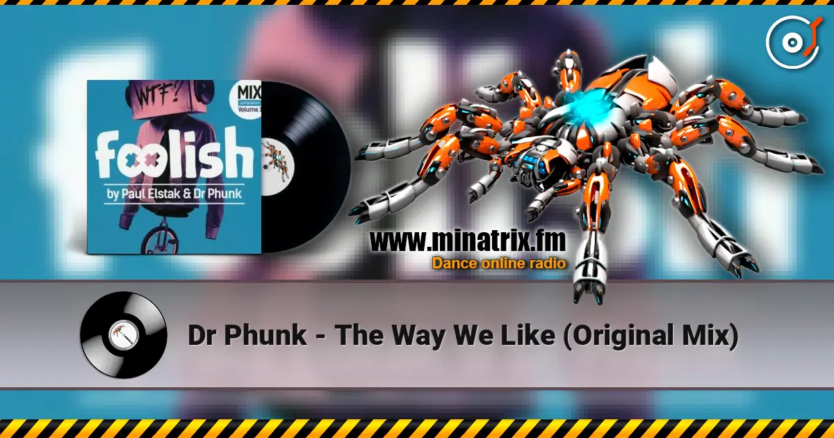 Dr Phunk - The Way We Like (Original Mix) 高品质在线收听 | Minatrix.FM