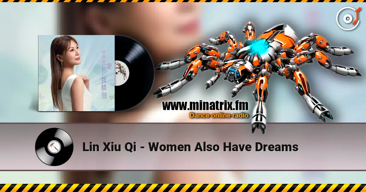 Lin Xiu Qi - Women Also Have Dreams 高品质在线收听 | Minatrix.FM