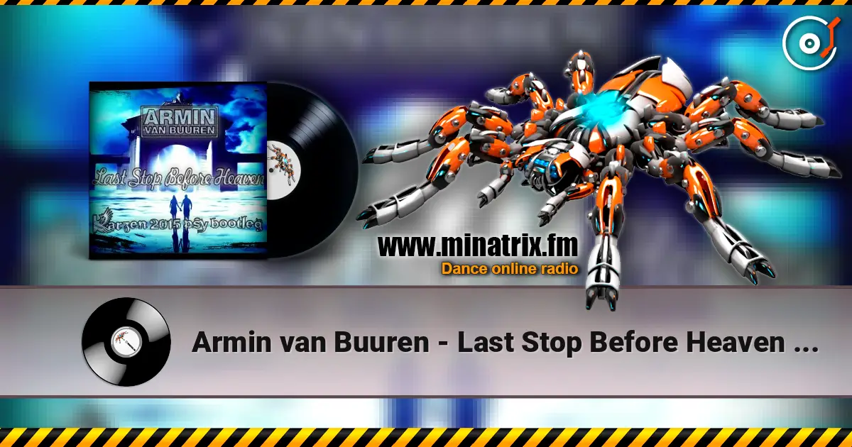 Armin van Buuren - Last Stop Before Heaven (Radio Edit) 高品质在线收听 | Minatrix.FM