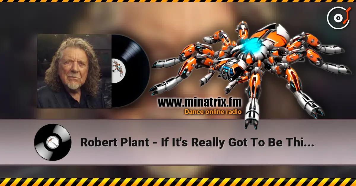 Robert Plant - If It's Really Got To Be This Way 高品质在线收听 | Minatrix.FM