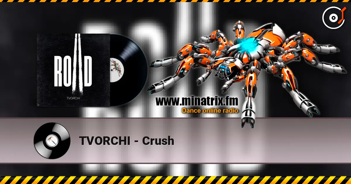 TVORCHI - Crush 高品质在线收听 | Minatrix.FM