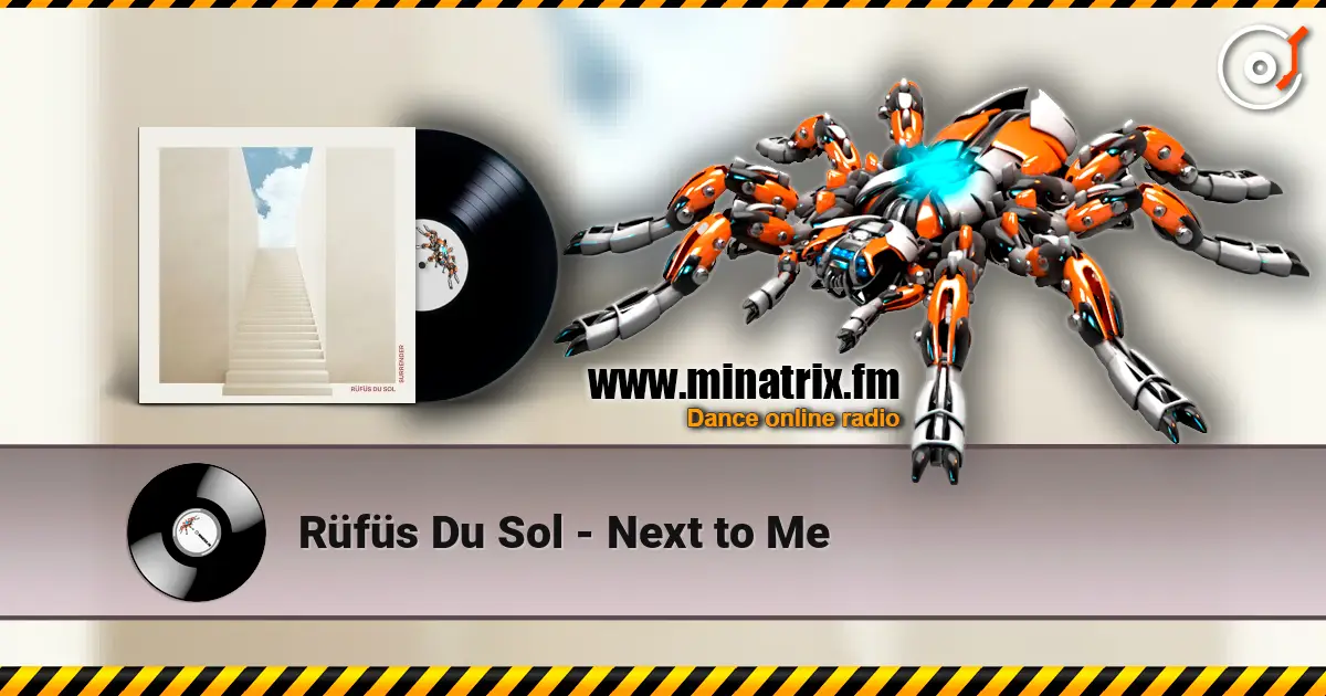 Rüfüs Du Sol - Next to Me 高品质在线收听 | Minatrix.FM
