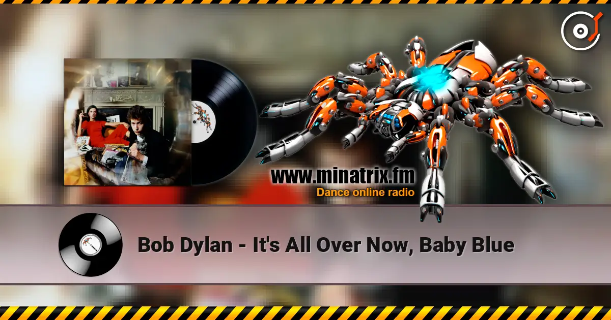 Bob Dylan - It's All Over Now, Baby Blue 高品质在线收听 | Minatrix.FM