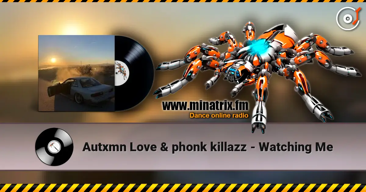 Autxmn Love & phonk killazz - Watching Me 高品质在线收听 | Minatrix.FM