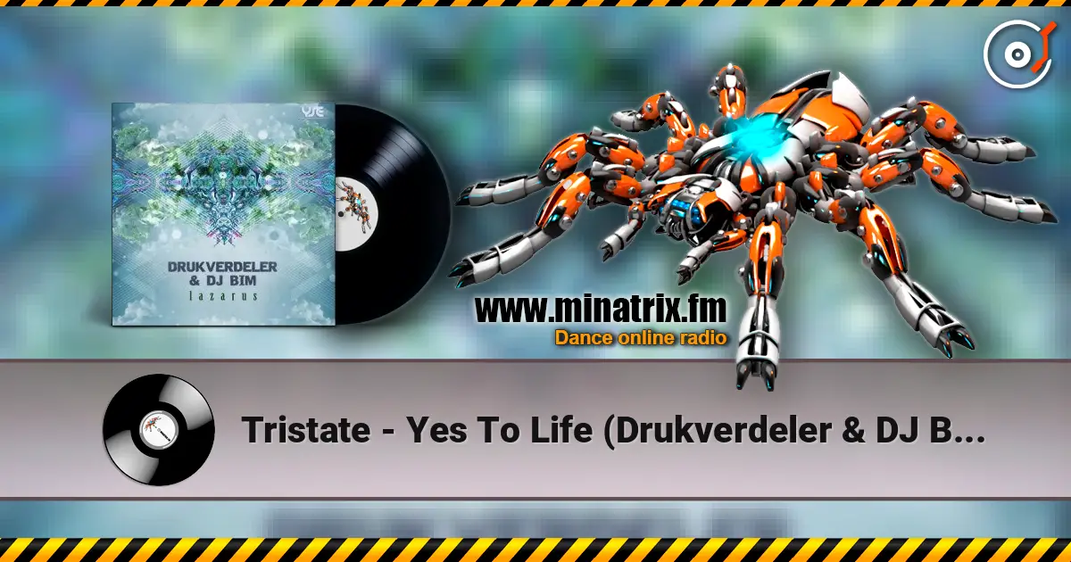 Tristate - Yes To Life (Drukverdeler & DJ Bim - Polished Remix Version) 高品质在线收听 | Minatrix.FM