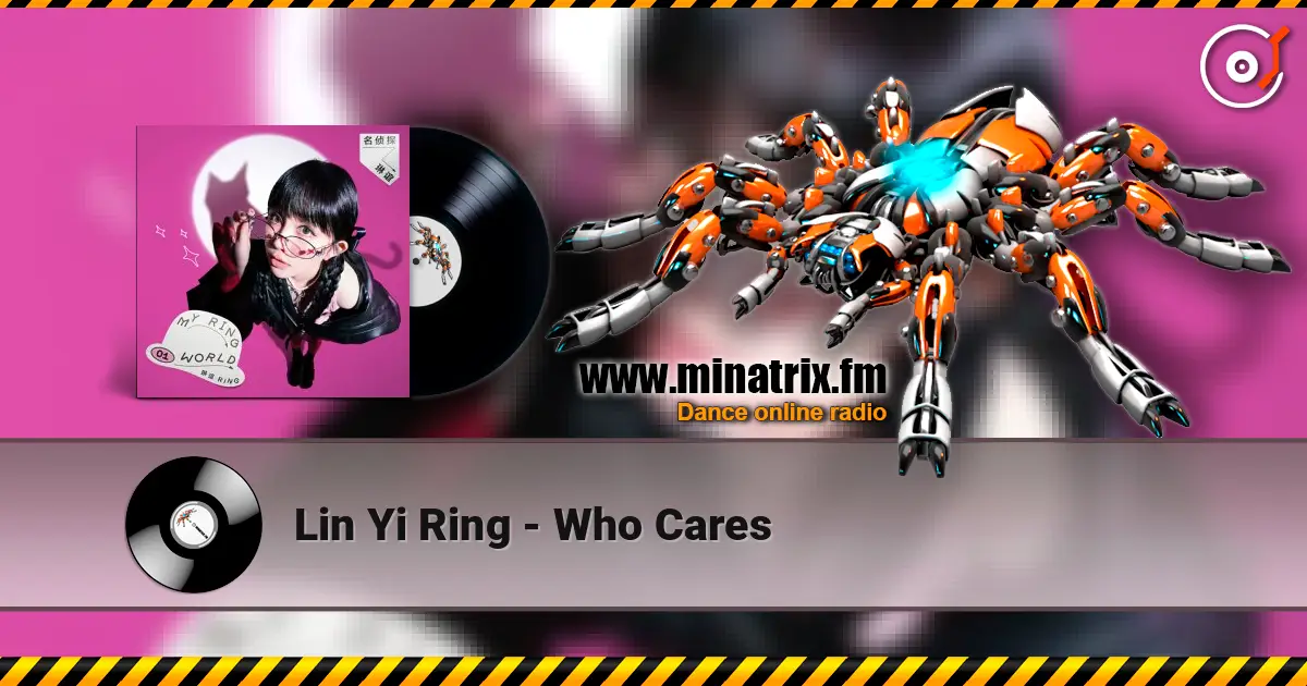Lin Yi Ring - Who Cares 高品质在线收听 | Minatrix.FM