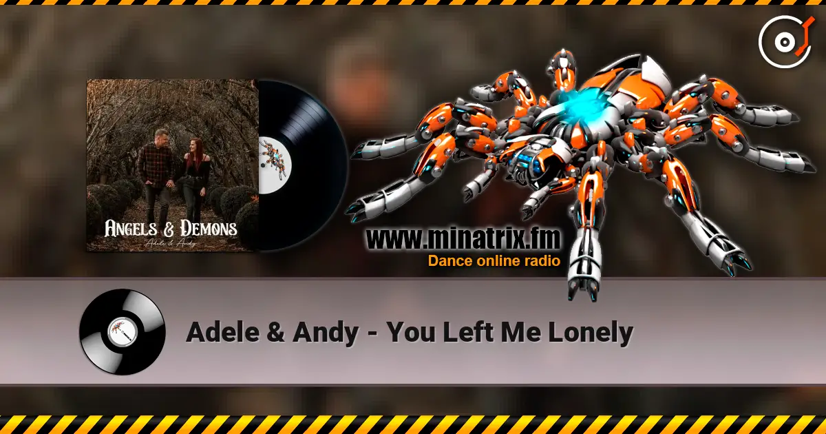 Adele & Andy - You Left Me Lonely 高品质在线收听 | Minatrix.FM