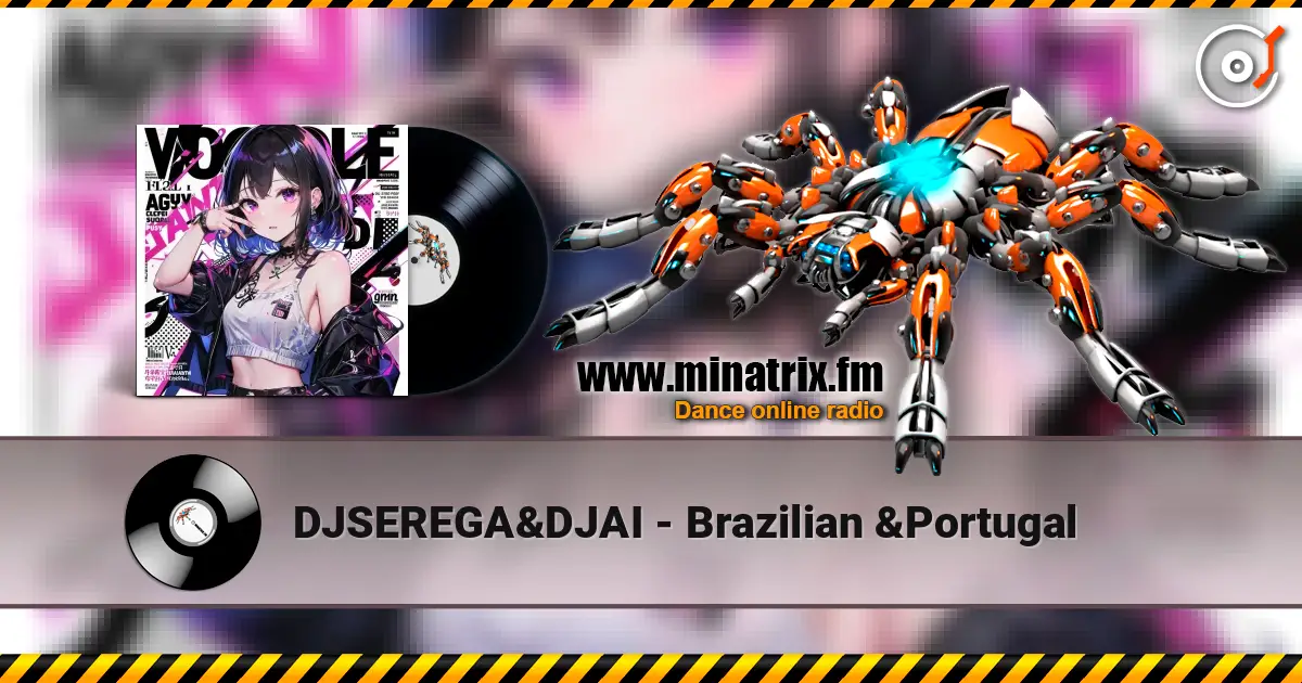 DJSEREGA&DJAI - Brazilian &Portugal 高品质在线收听 | Minatrix.FM