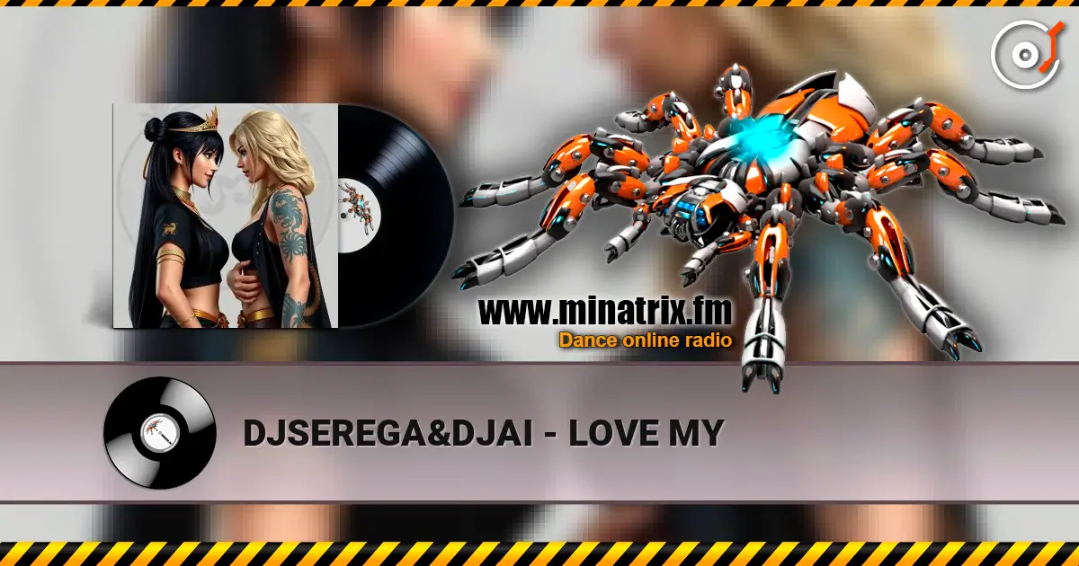 DJSEREGA&DJAI - LOVE MY 高品质在线收听 | Minatrix.FM
