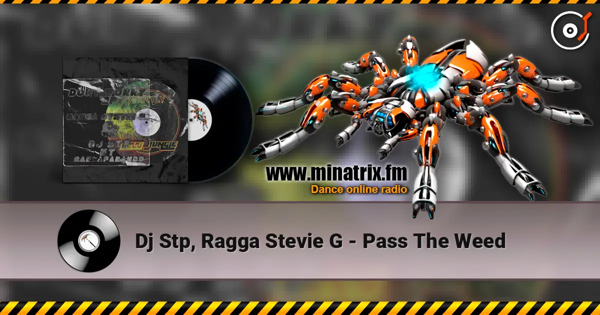 Dj Stp, Ragga Stevie G - Pass The Weed 高品质在线收听 | Minatrix.FM