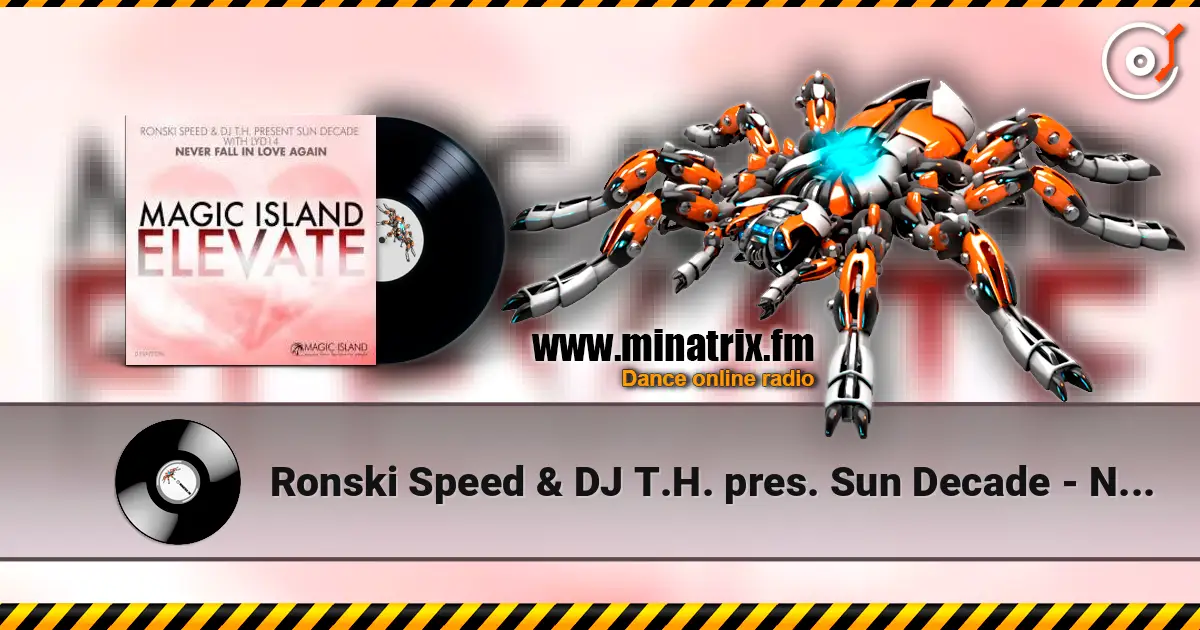 Ronski Speed & DJ T.H. pres. Sun Decade - Never Fall In Love Agai 高品质在线收听 | Minatrix.FM
