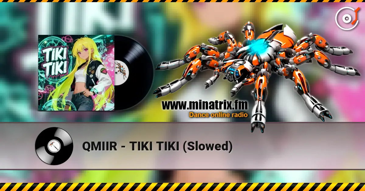QMIIR - TIKI TIKI (Slowed) 高品质在线收听 | Minatrix.FM