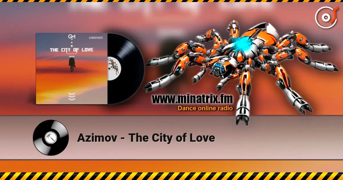 Azimov - The City of Love 高品质在线收听 | Minatrix.FM