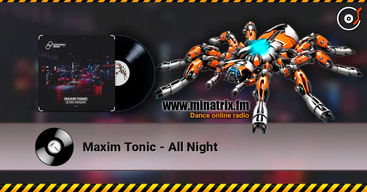 Maxim Tonic - All Night 高品质在线收听 | Minatrix.FM